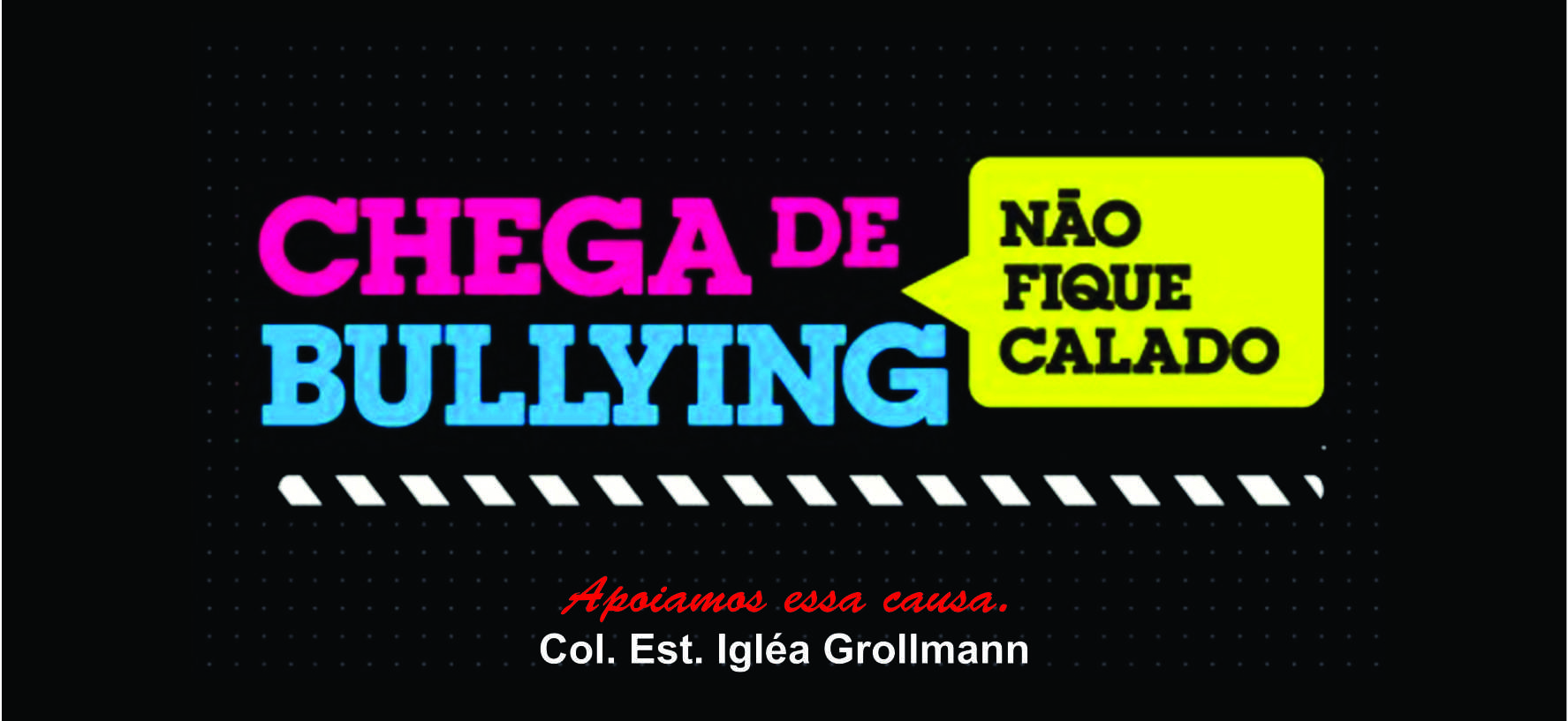 Bullying! Vamos combater este crime. - Colégio Estadual Igléa